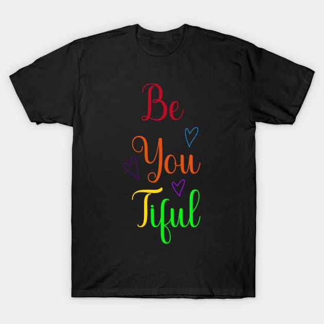 Be You Tiful Rainbow Colours T-Shirt by Idanitee